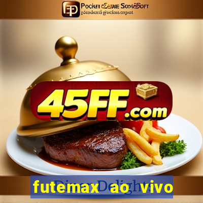 futemax ao vivo futebol ao vivo